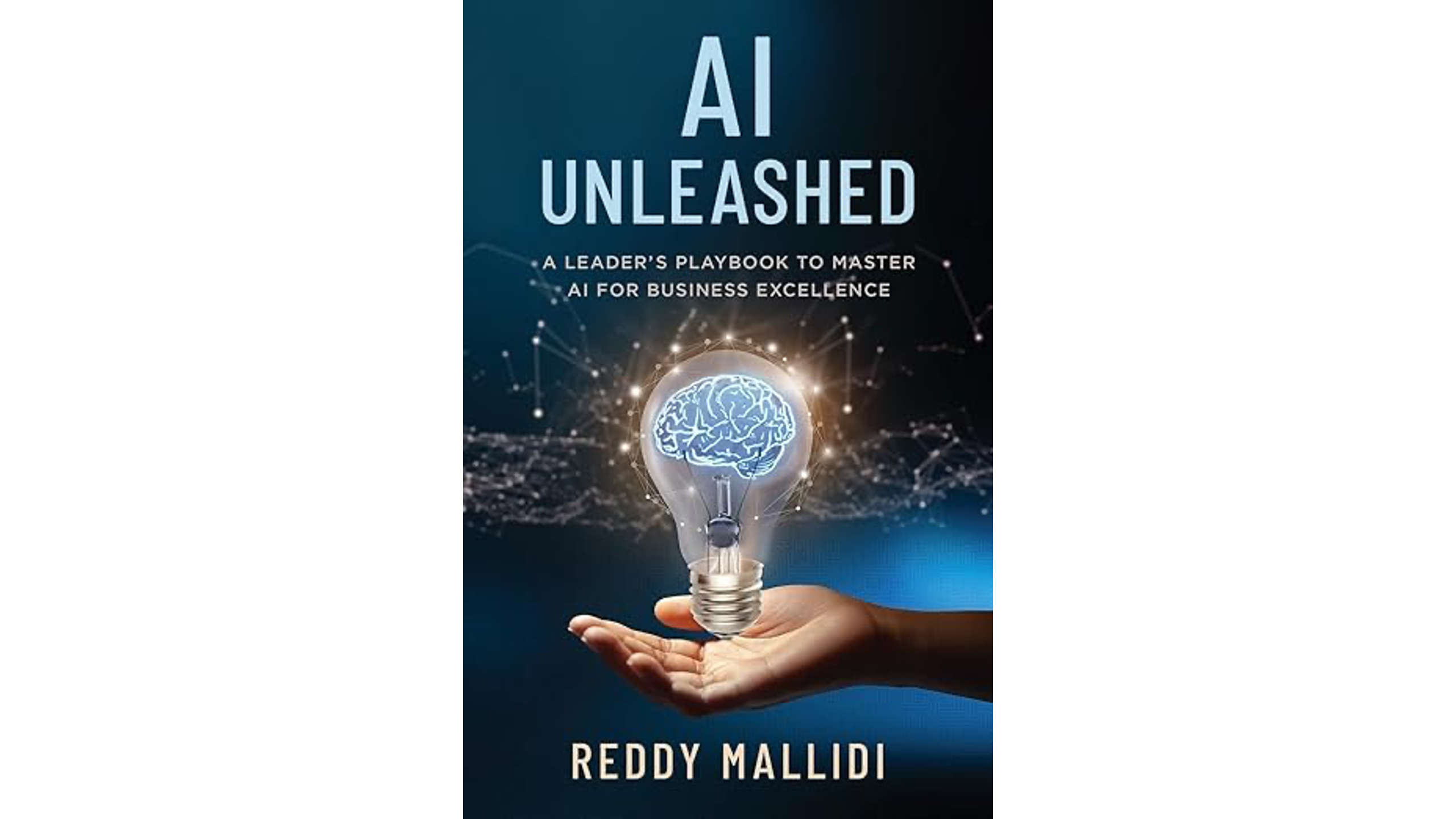 AI UNLEASHED: A Leader’s Playbook to Master AI for Business Excellence